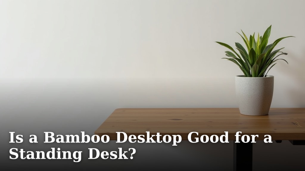 Is a Bamboo Desktop Good for a Standing Desk?